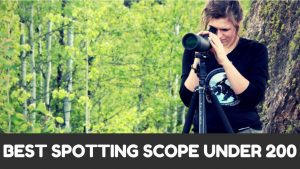 Read more about the article Best Spotting Scope Under 200