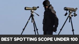 Read more about the article Best Spotting Scope Under 100 – Reviews & Buyer’s Guide