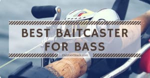 Read more about the article Best Baitcaster for Bass