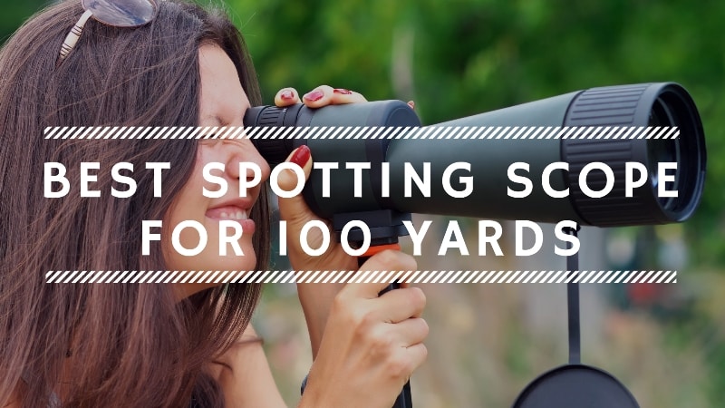 You are currently viewing Best Spotting Scope for 100 Yards in 2021