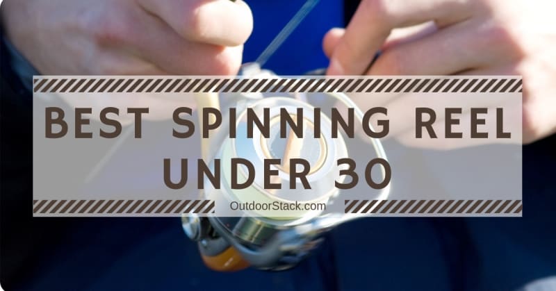 Best Spinning Reel Under 30 – Top 9 Reviews