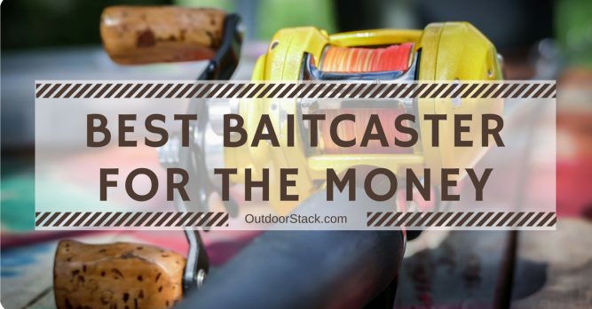 Best Baitcaster for the Money